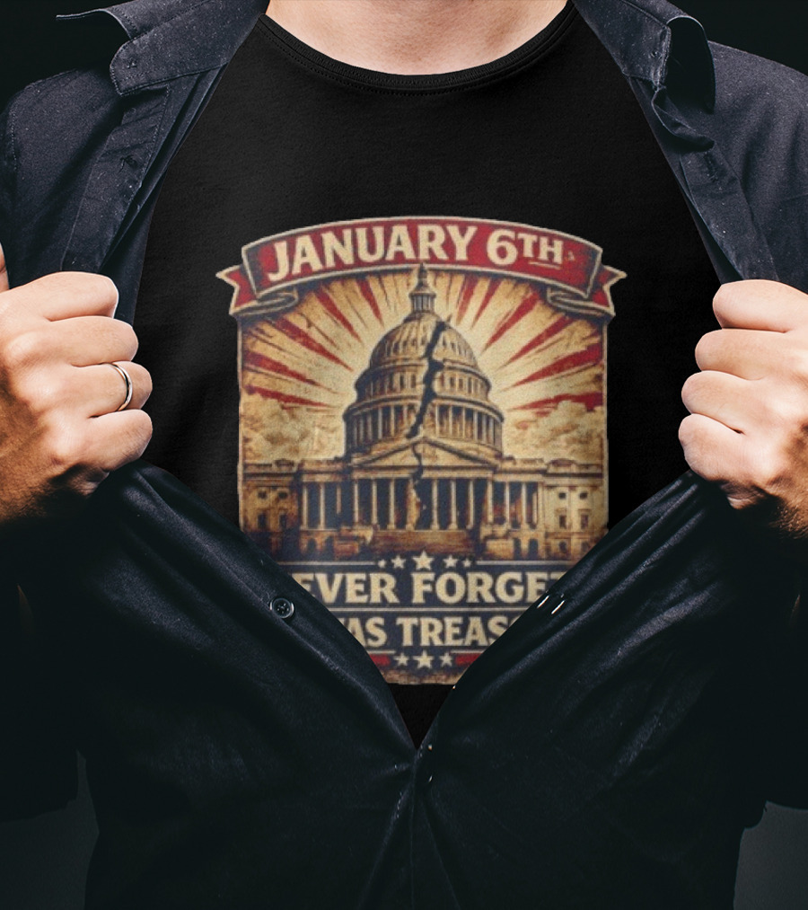 January 6th Capitol Never Forget It Was Treason T-Shirt