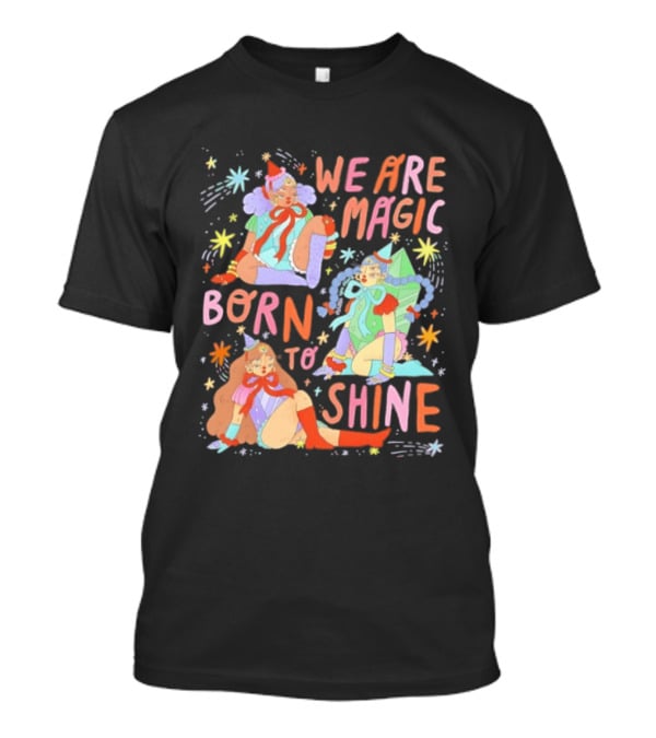We Are Magic Born To Shine Celestial Whimsical Stars And Fantasy Characters T-Shirt