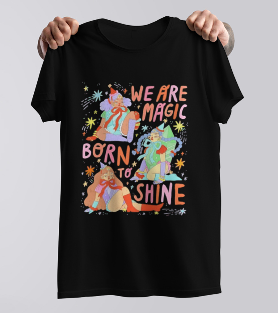 We Are Magic Born To Shine Celestial Whimsical Stars And Fantasy Characters T-Shirt