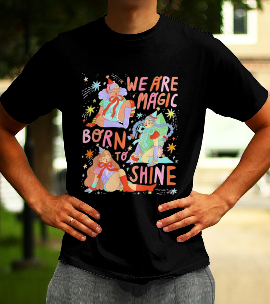 We Are Magic Born To Shine Celestial Whimsical Stars And Fantasy Characters T-Shirt