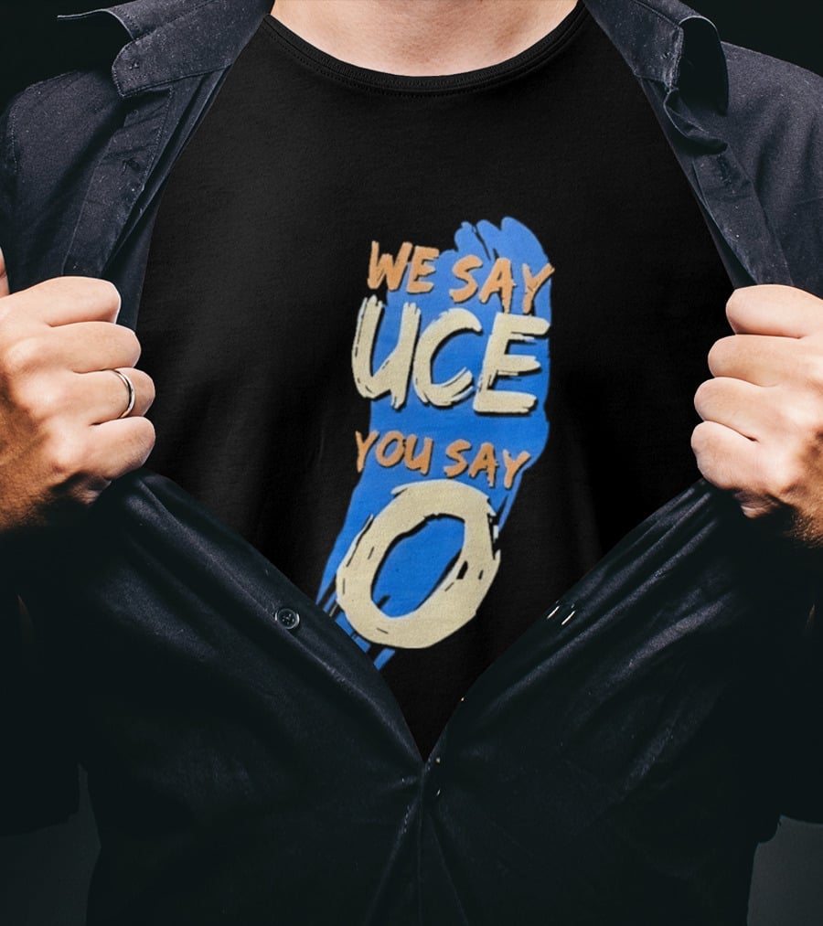 We Say Uce You Say O The Usos Uce O Catchphrase T-Shirt