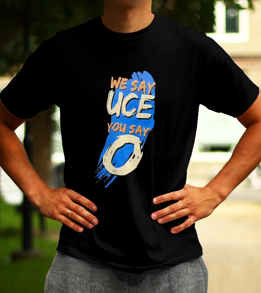 We Say Uce You Say O The Usos Uce O Catchphrase T-Shirt