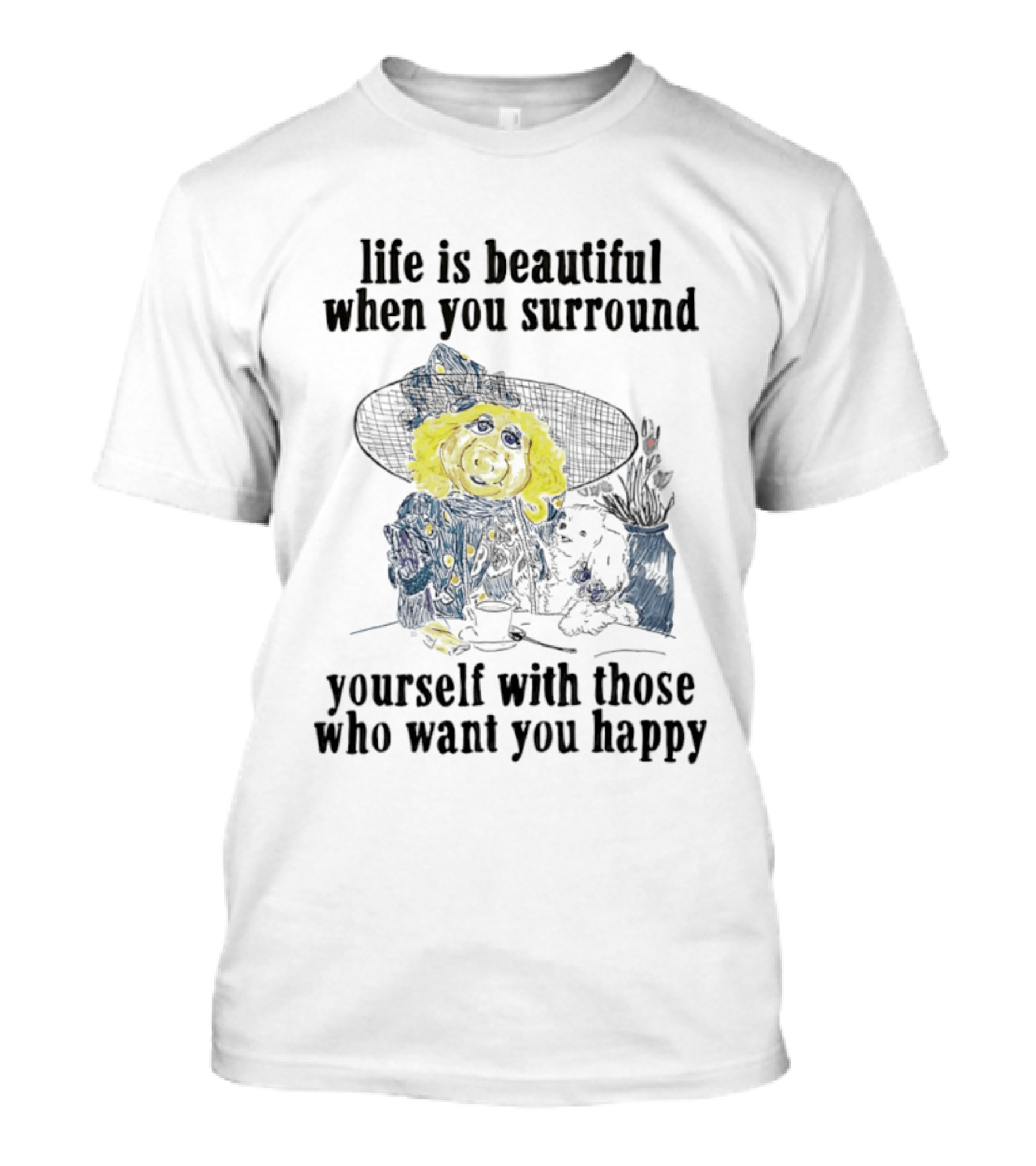 Life Is Beautiful When You Surround Yourself With Those Who Want You Happy Vintage Style Pig And Dog T-Shirt