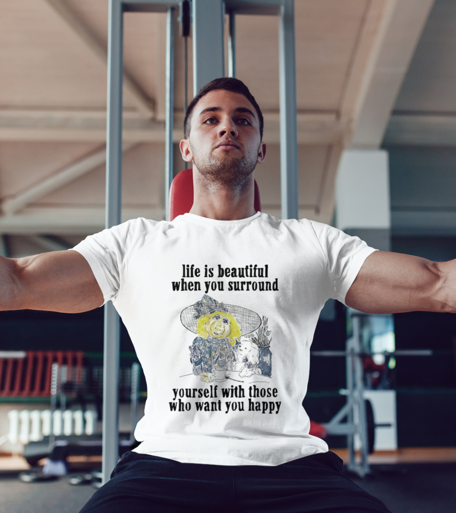 Life Is Beautiful When You Surround Yourself With Those Who Want You Happy Vintage Style Pig And Dog T-Shirt