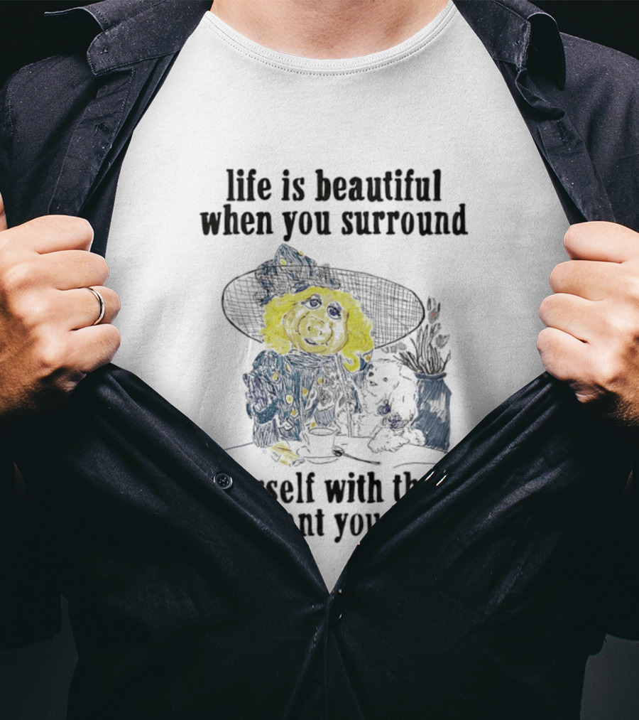 Life Is Beautiful When You Surround Yourself With Those Who Want You Happy Vintage Style Pig And Dog T-Shirt