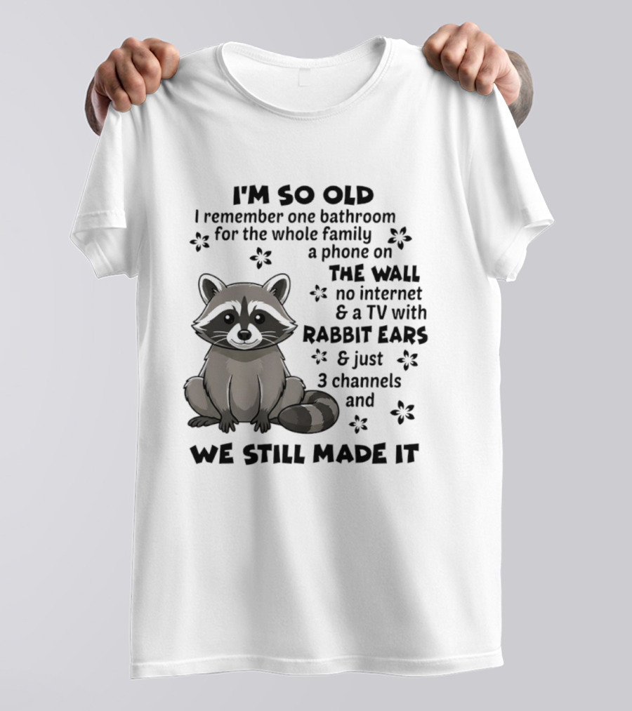 I'm So Old I Remember One Bathroom Phone On The Wall No Internet TV With Rabbit Ears T-Shirt