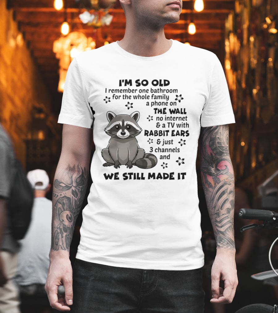 I'm So Old I Remember One Bathroom Phone On The Wall No Internet TV With Rabbit Ears T-Shirt