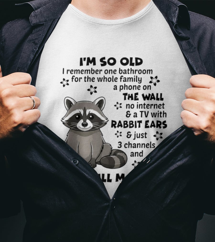 I'm So Old I Remember One Bathroom Phone On The Wall No Internet TV With Rabbit Ears T-Shirt