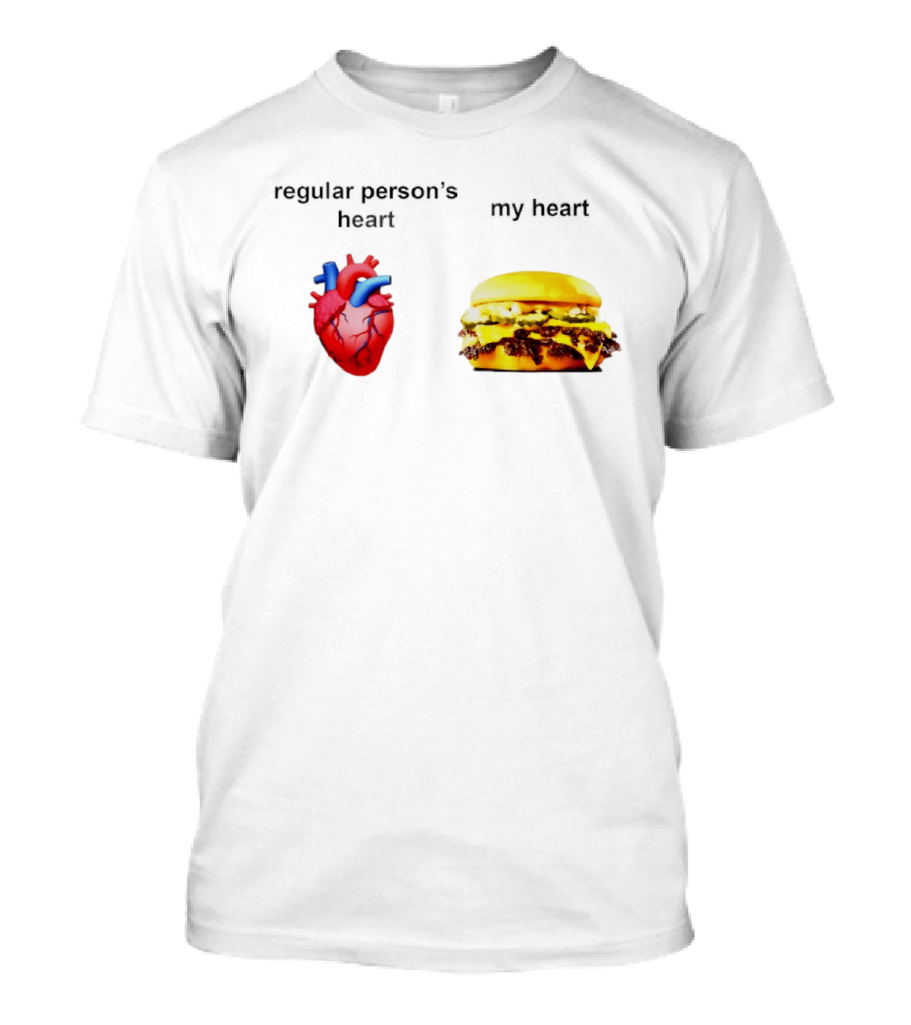 Regular Person's Heart My Heart Burger Real Vs Food Lover's Comparison T-Shirt