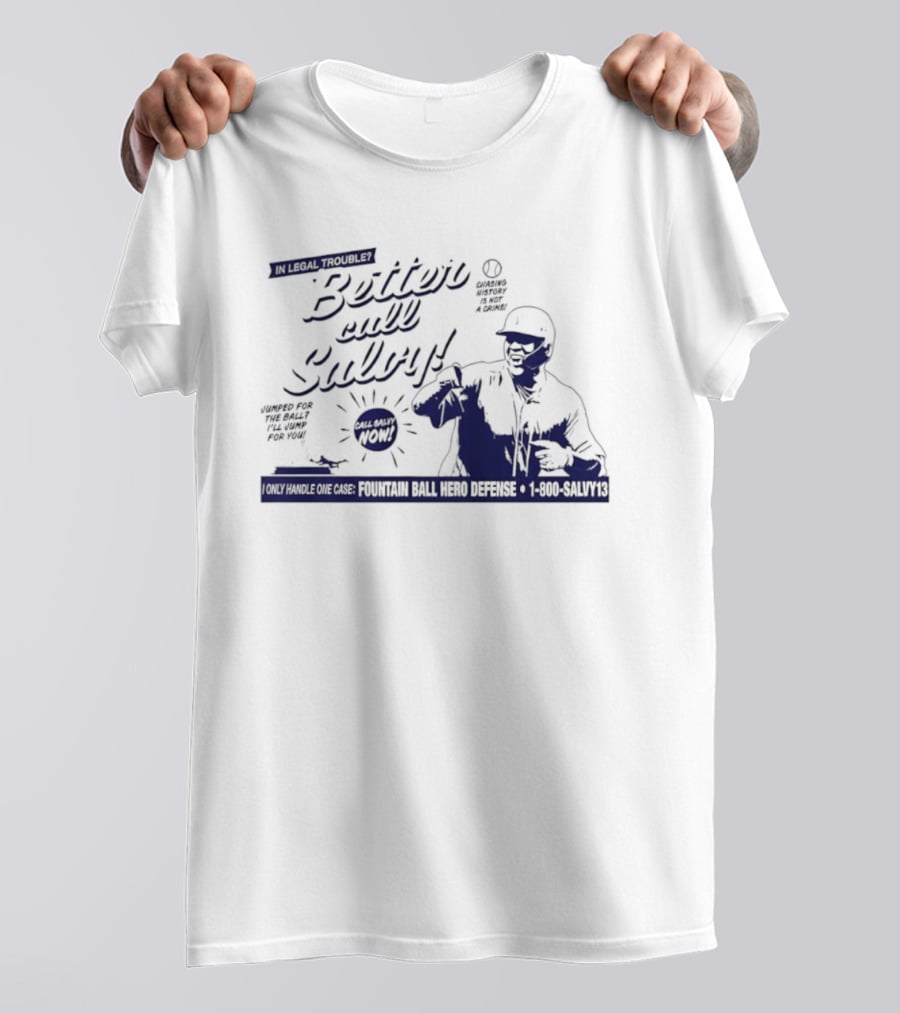 Better Call Salvy I Only Handle One Case Fountain Ball Hero Defense 1 800 Salvy's T-Shirt