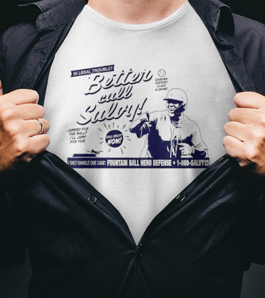 Better Call Salvy I Only Handle One Case Fountain Ball Hero Defense 1 800 Salvy's T-Shirt