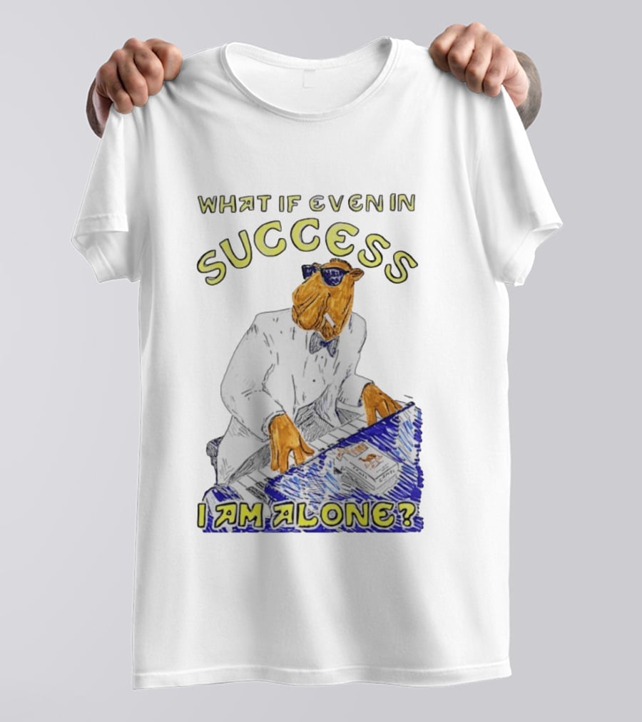 What If Even In Success I Am Alone Cool Camel Playing Piano T-Shirt