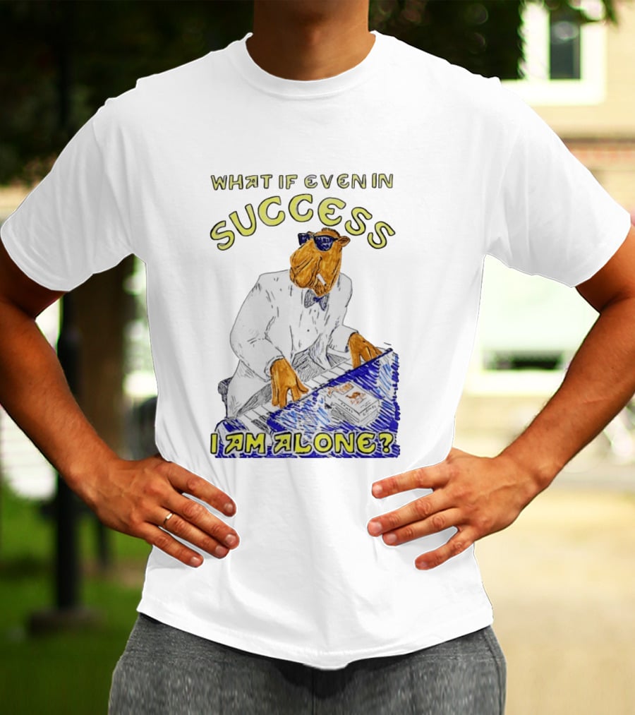 What If Even In Success I Am Alone Cool Camel Playing Piano T-Shirt