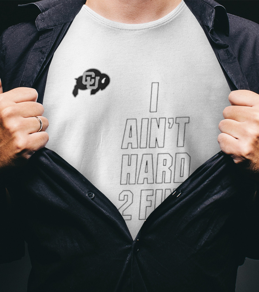 Colorado Buffaloes I Ain't Hard 2 Find Buffs T-Shirt