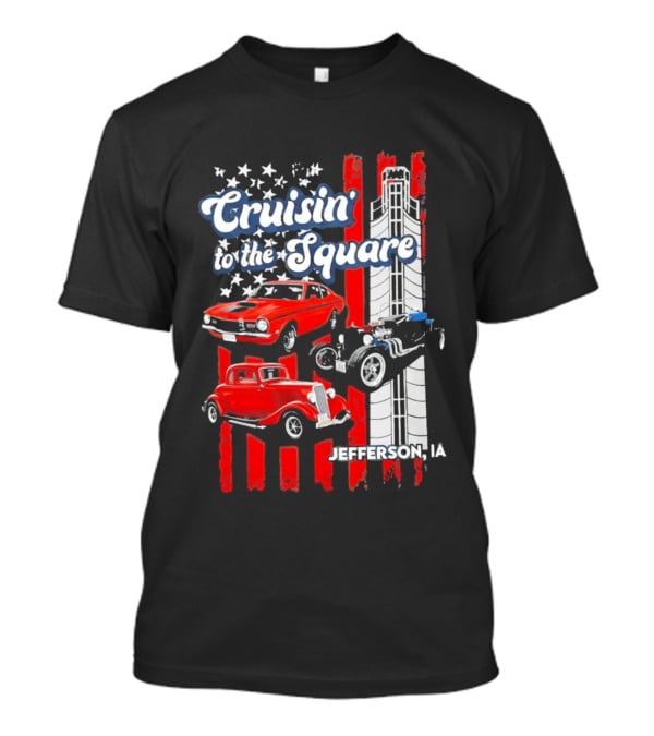 Cruisin To The Square Jefferson IA Classic Cars And American Flags T-Shirt