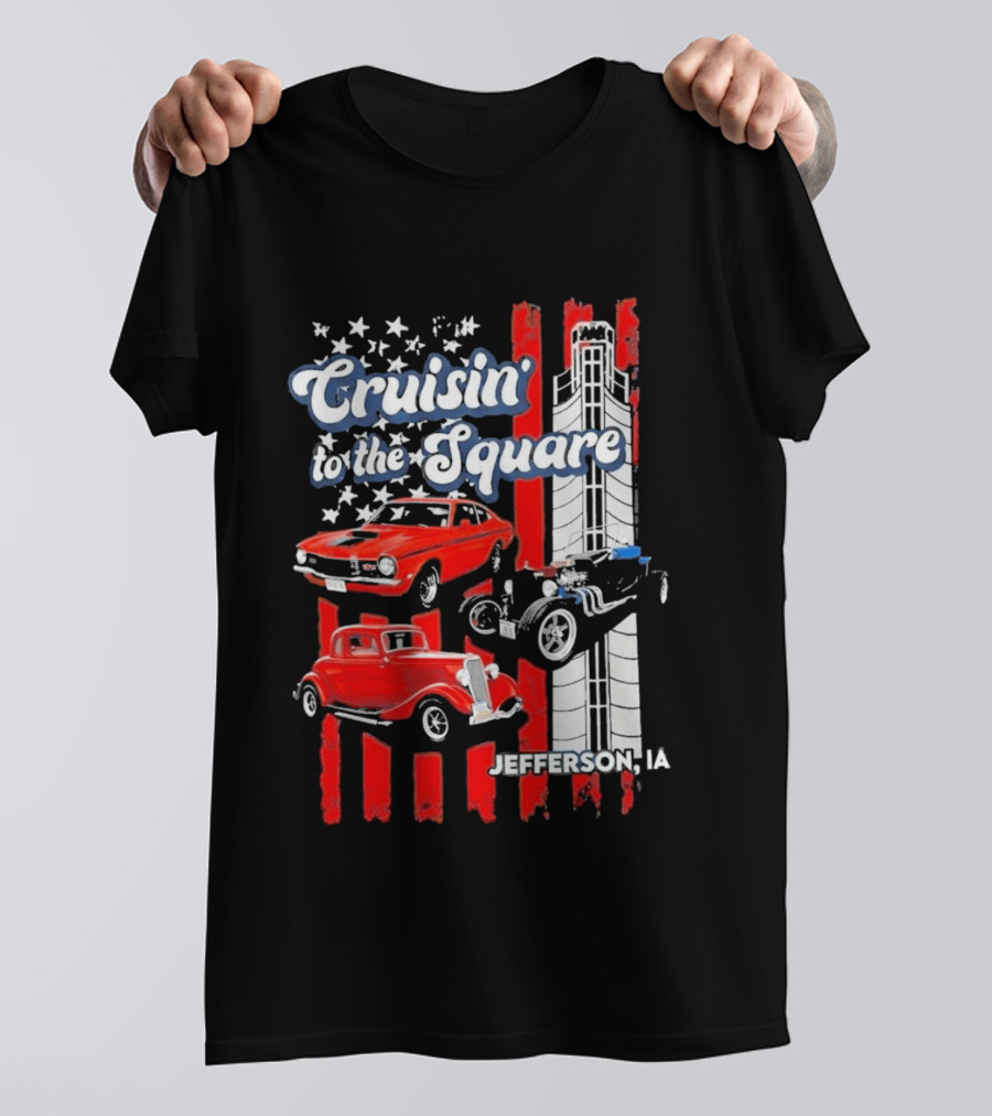 Cruisin To The Square Jefferson IA Classic Cars And American Flags T-Shirt