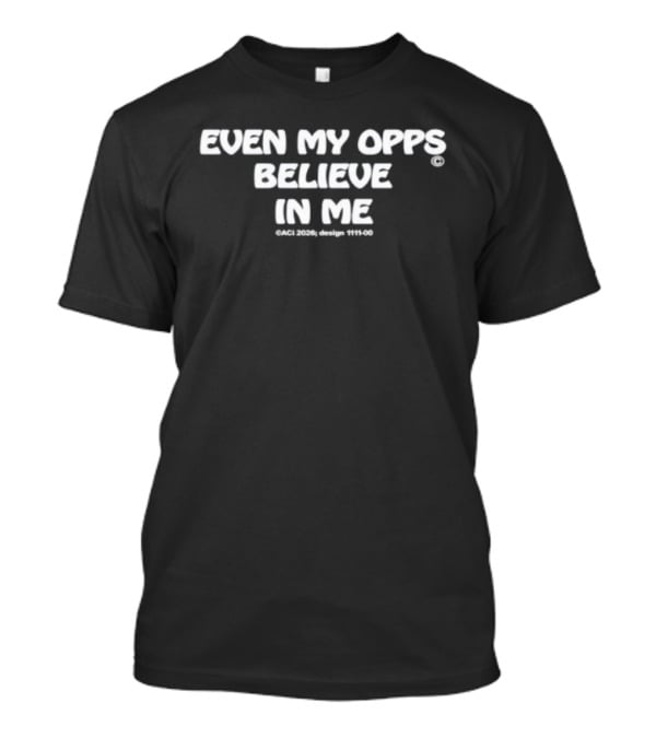 Even My Opps Believe In Me Motivational T-Shirt