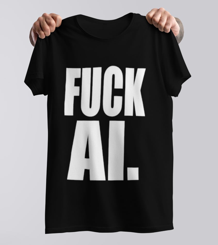 Fuck AI Anti AI Technology Artificial Intelligence Protest T-Shirt