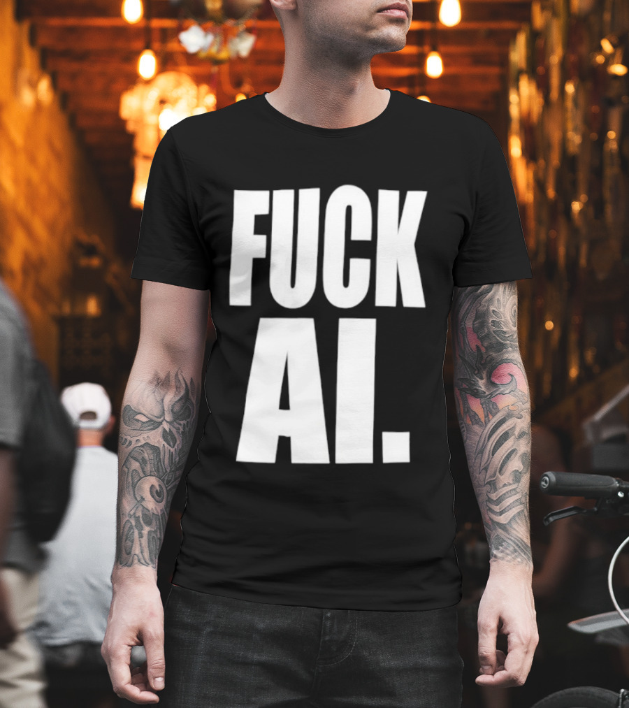 Fuck AI Anti AI Technology Artificial Intelligence Protest T-Shirt