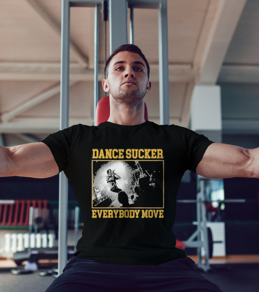 Dance Sucker Everybody Move T-Shirt