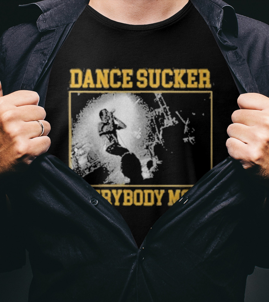 Dance Sucker Everybody Move T-Shirt