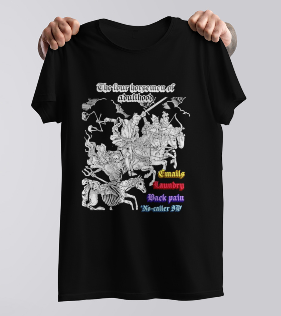 The Four Horsemen Of Adulthood Emails Laundry Back Pain No Caller ID T-Shirt