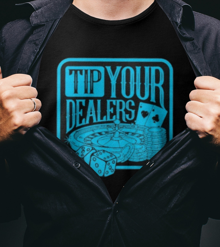 Tip Your Dealers Casino Poker Roulette Dice Cards T-Shirt