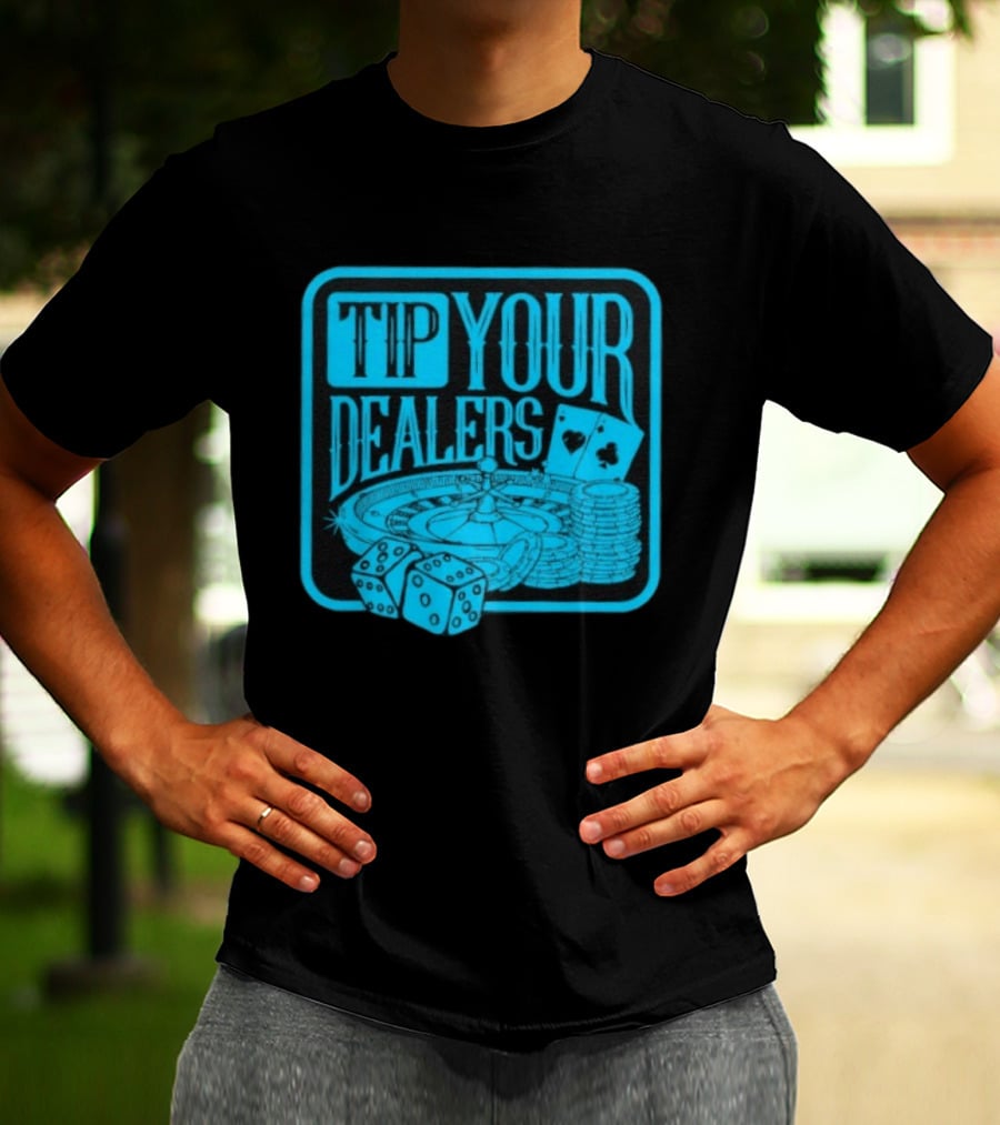 Tip Your Dealers Casino Poker Roulette Dice Cards T-Shirt