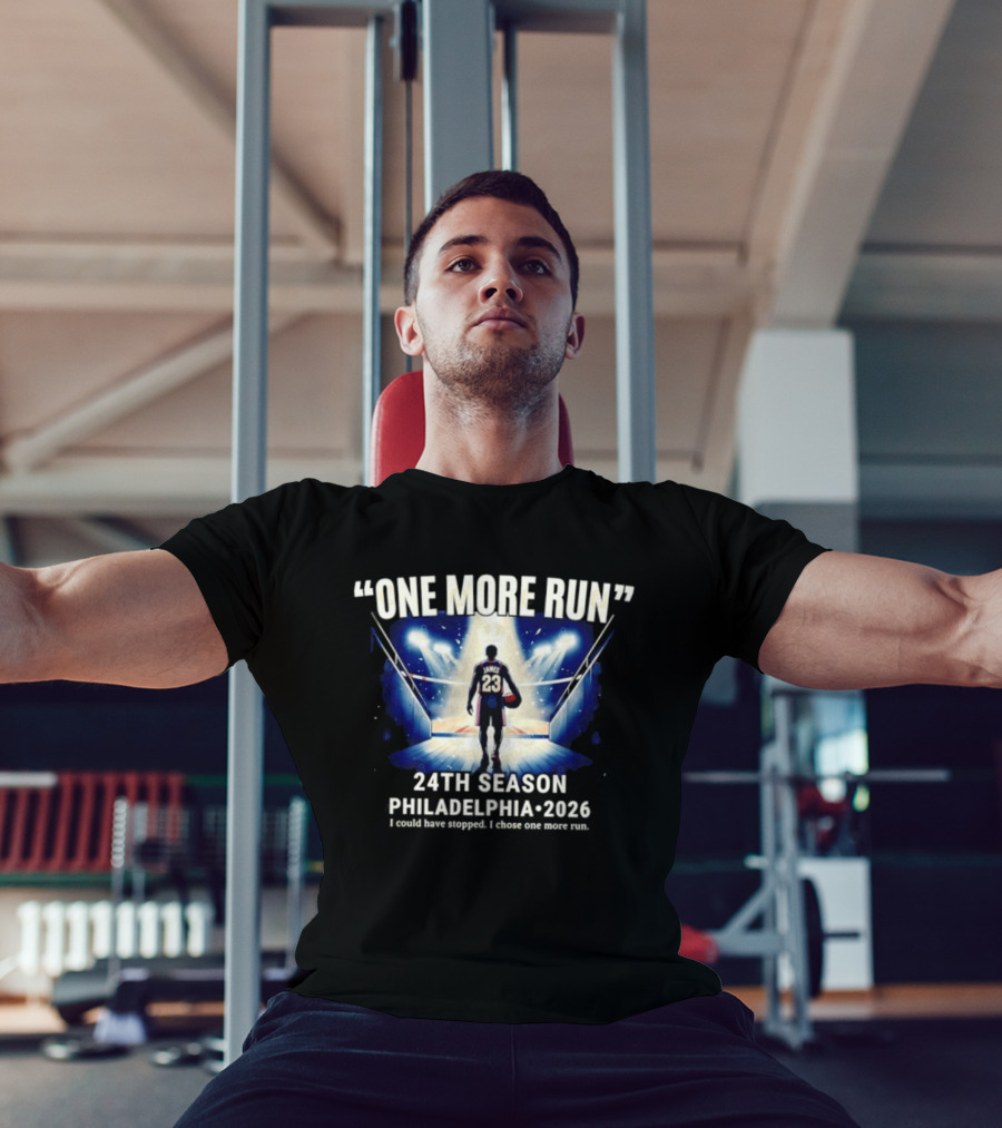 LeBron James One More Run 24th Season Philadelphia 2026 T-Shirt