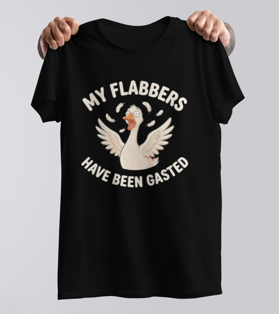 My Flabbers Have Been Gasted Goose Reaction T-Shirt