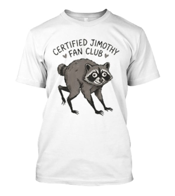 Certified Jimothy Fan Club Raccoon T-Shirt