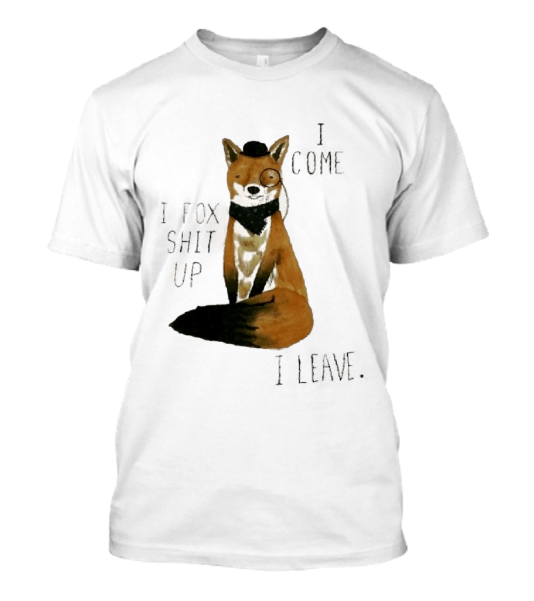 I Come I Fox Shit Up I Leave Dapper Fox Monocle And Bow Tie T-Shirt