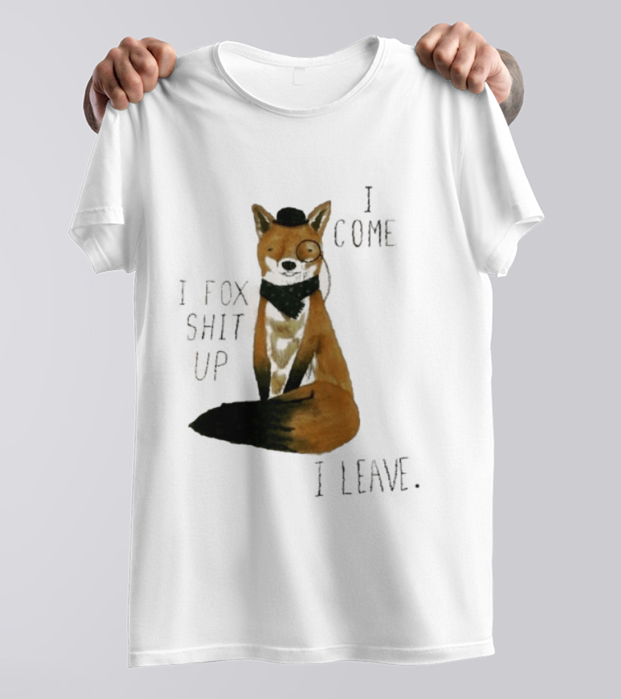 I Come I Fox Shit Up I Leave Dapper Fox Monocle And Bow Tie T-Shirt