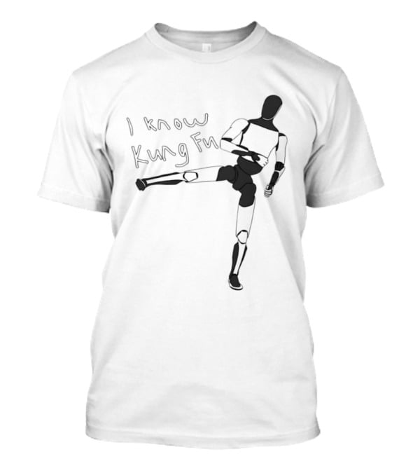 I Know Kung Fu Matrix Mannequin Neo Martial Arts Pose T-Shirt