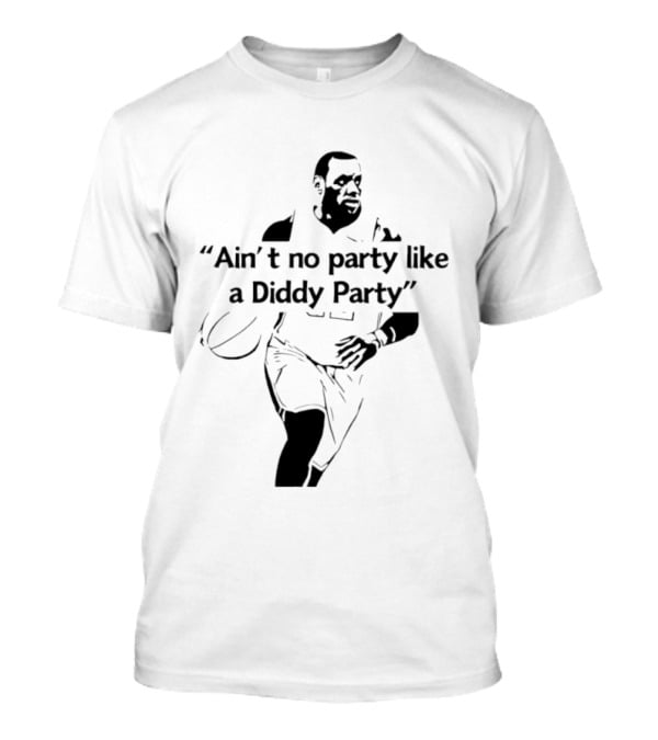 Ain't No Party Like A Diddy Party Basketball Player Silhouette With Ball T-Shirt