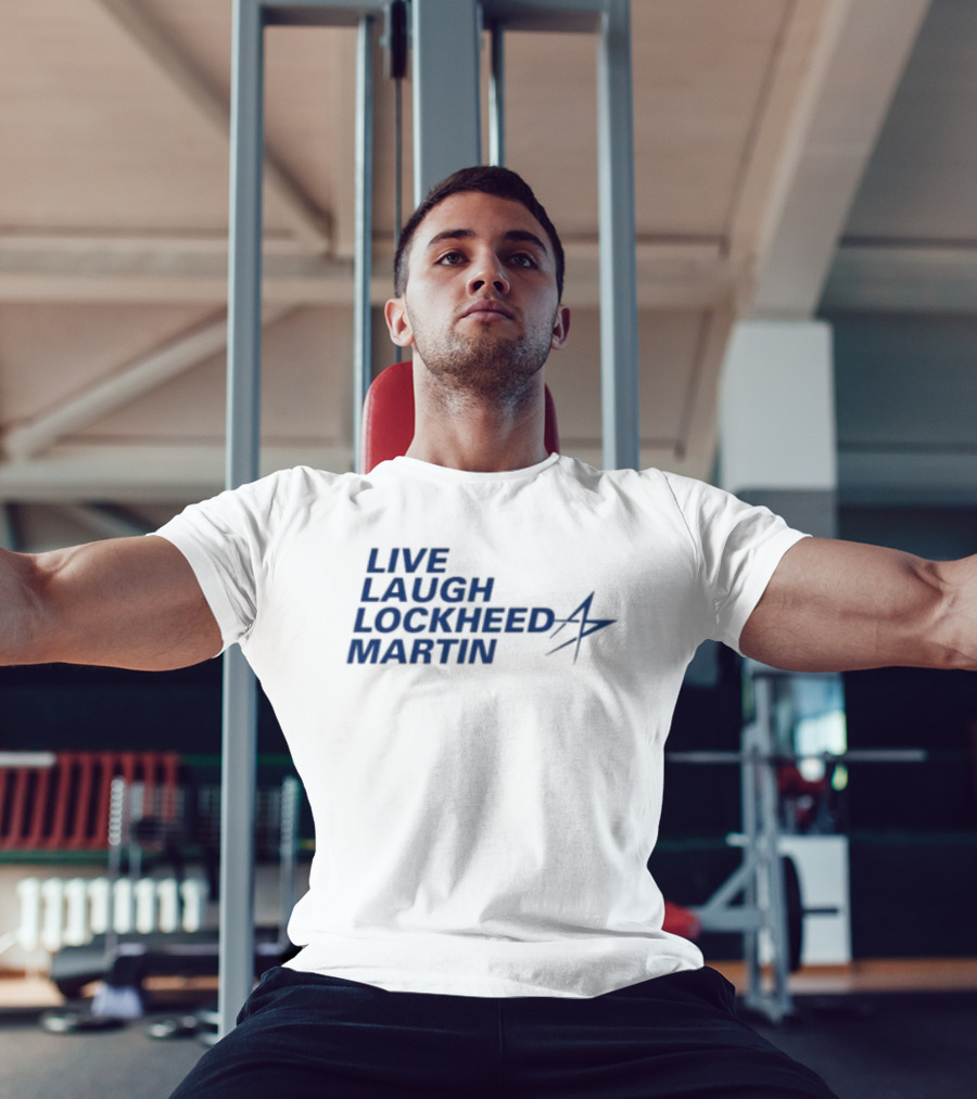 Live Laugh Lockheed Martin Aviation Aerospace T-Shirt