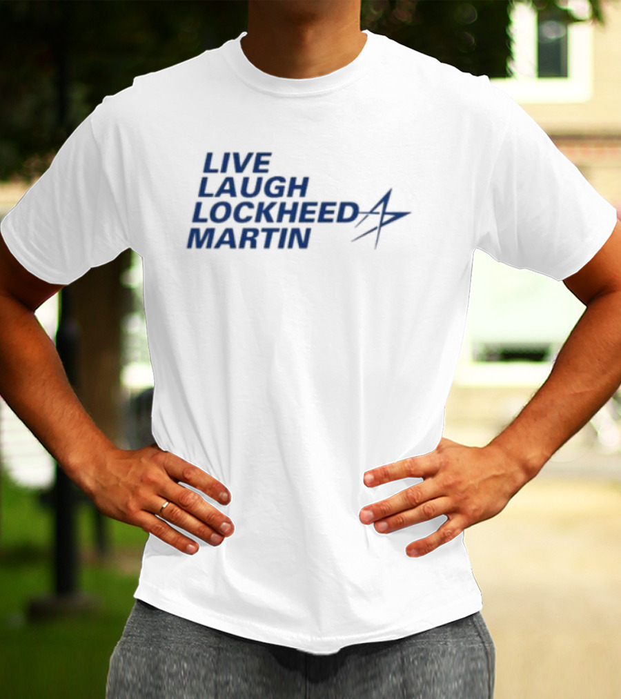 Live Laugh Lockheed Martin Aviation Aerospace T-Shirt