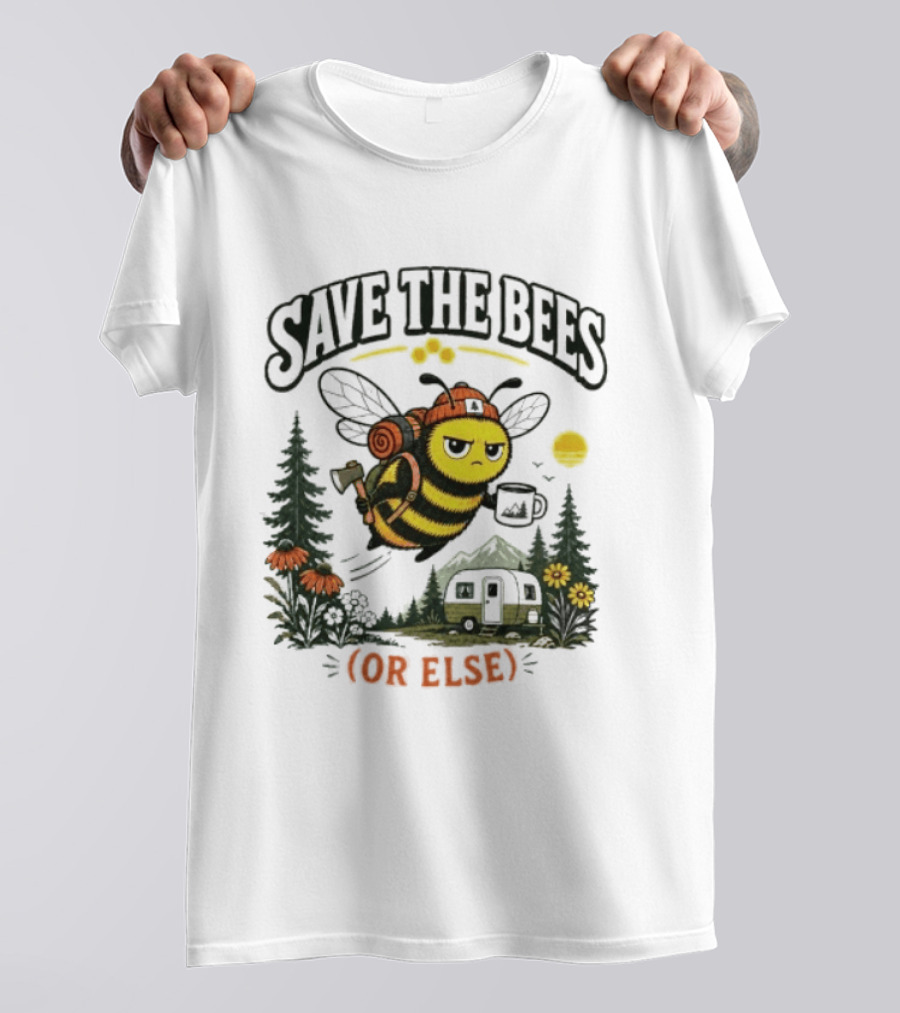 Save The Bees Or Else Camping Bee Nature Mountains Adventure T-Shirt