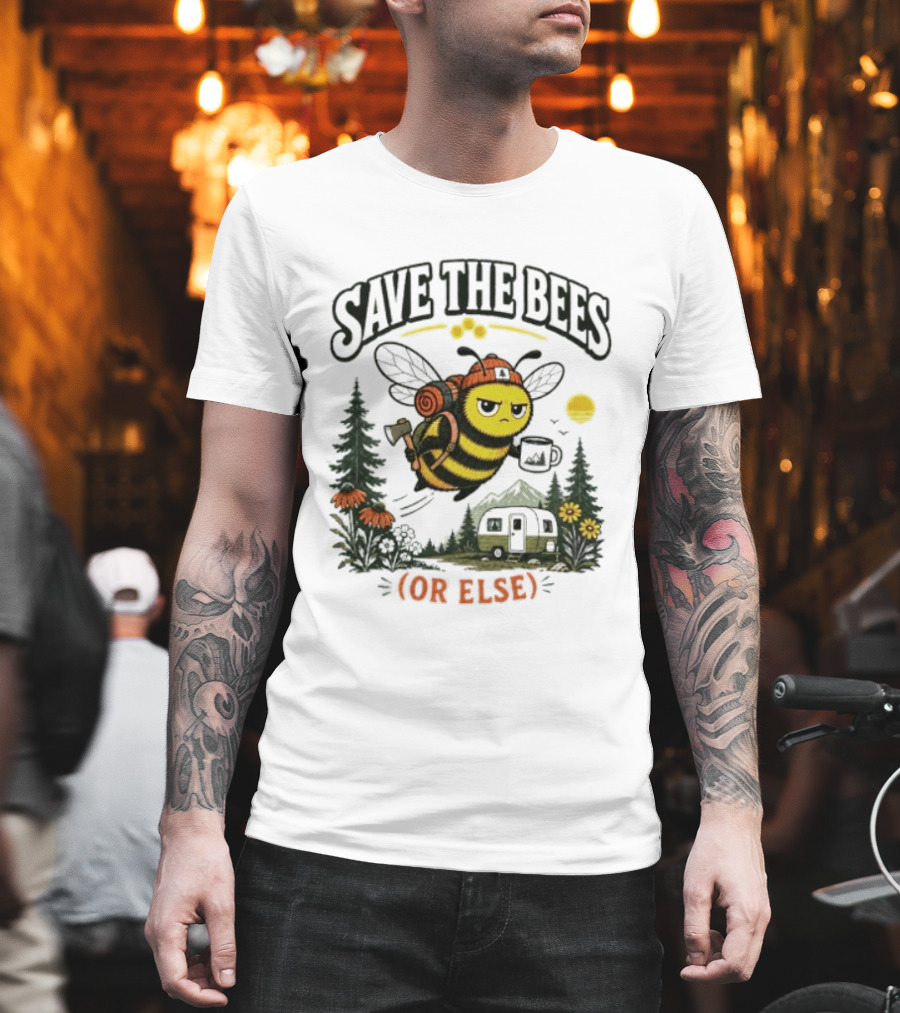 Save The Bees Or Else Camping Bee Nature Mountains Adventure T-Shirt