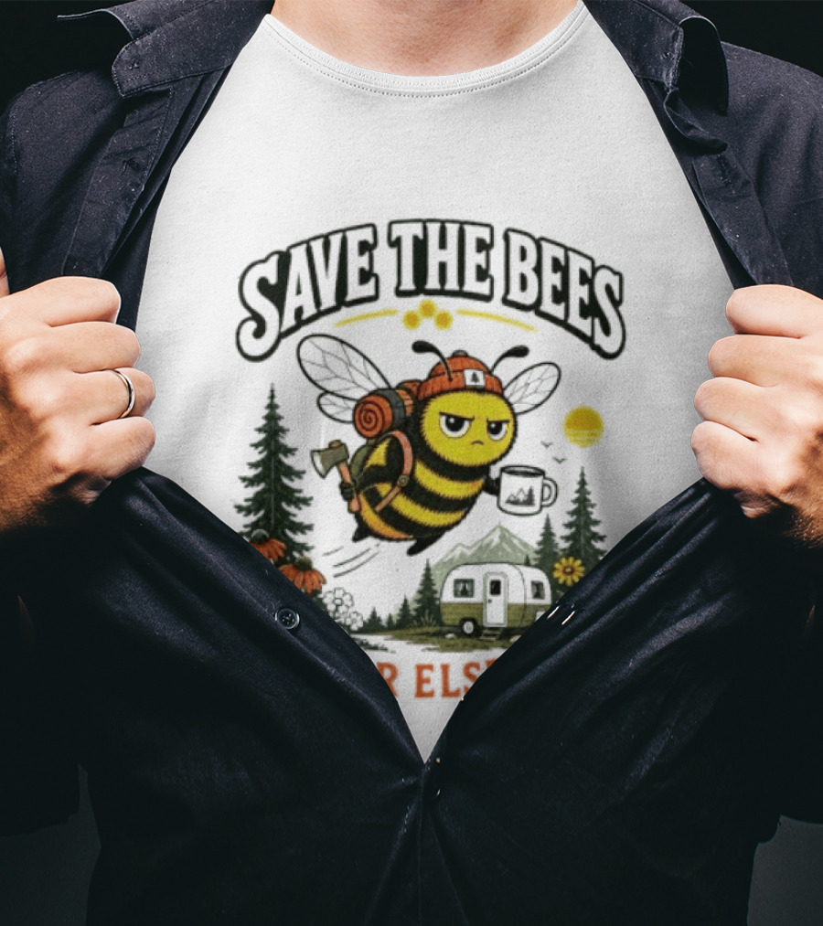 Save The Bees Or Else Camping Bee Nature Mountains Adventure T-Shirt