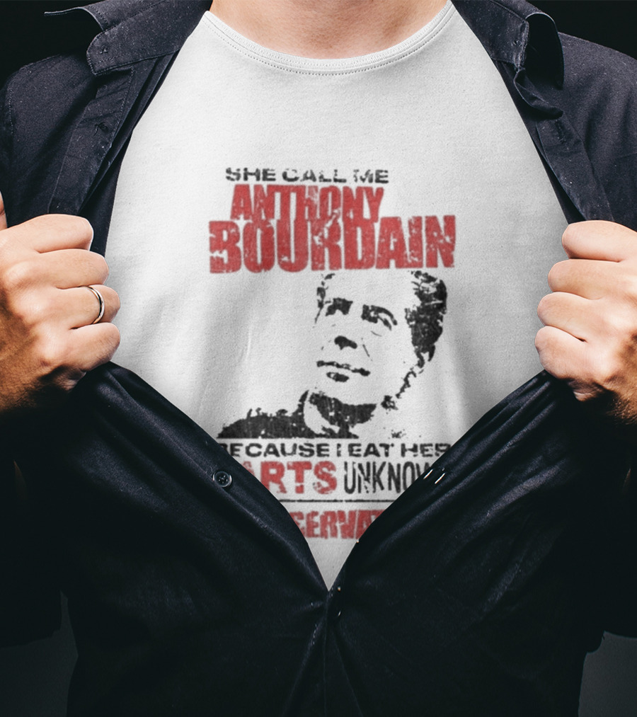 She Call Me Anthony Bourdain Parts Unknown No Reservations Distressed T-Shirt