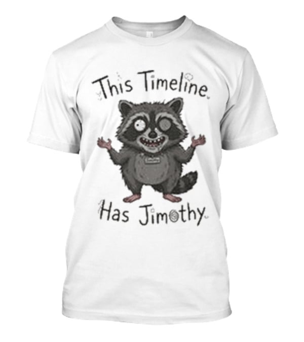 This Timeline Has Jimothy Viral Seattle Raccoon T-Shirt