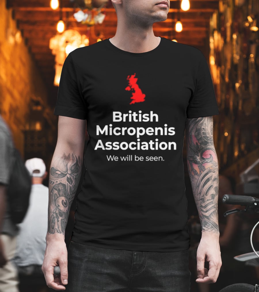 British Micropenis Association We Will Be Seen Map Of United Kingdom T-Shirt