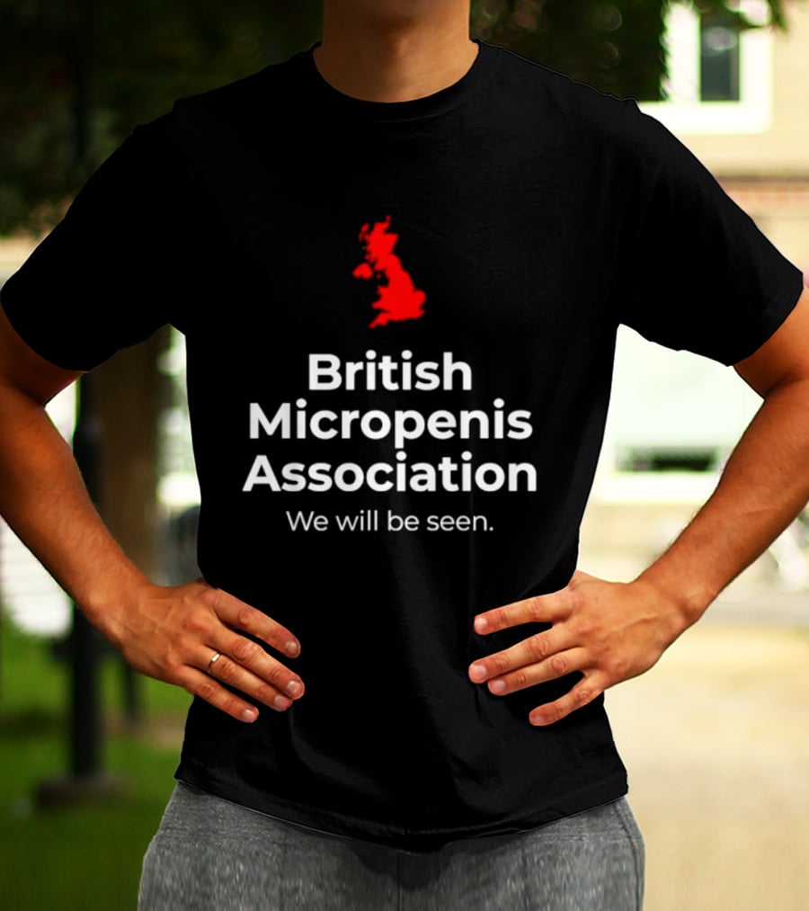 British Micropenis Association We Will Be Seen Map Of United Kingdom T-Shirt