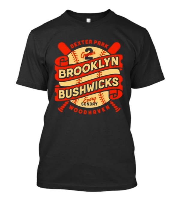 Dexter Park 2 Games Brooklyn Bushwicks Every Sunday Woodhaven T-Shirt