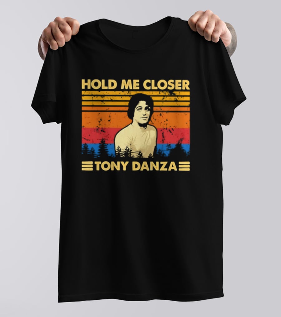 Hold Me Closer Tony Danza Retro Vibes T-Shirt