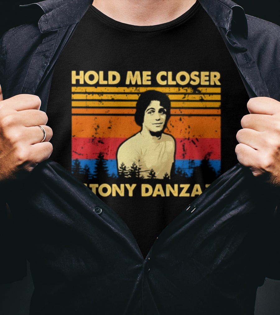 Hold Me Closer Tony Danza Retro Vibes T-Shirt