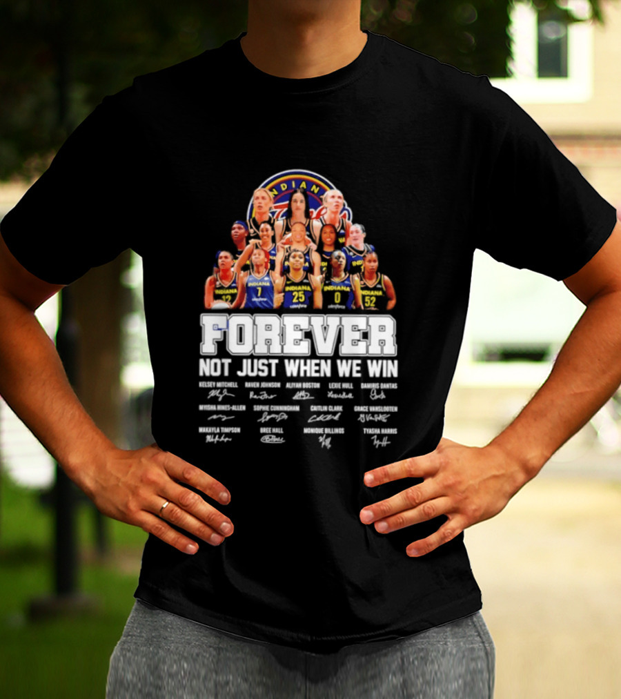 Indiana Fever 2026 WNBA Forever Not Just When We Win Player Signatures T-Shirt