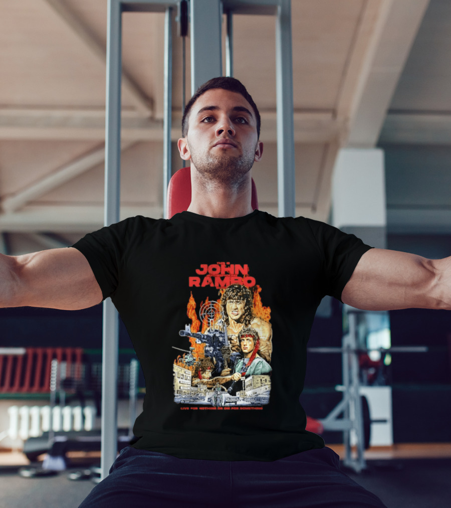 John Rambo Live For Nothing Or Die For Something Iconic Action Movie Art With Explosions And Gun Scenes T-Shirt