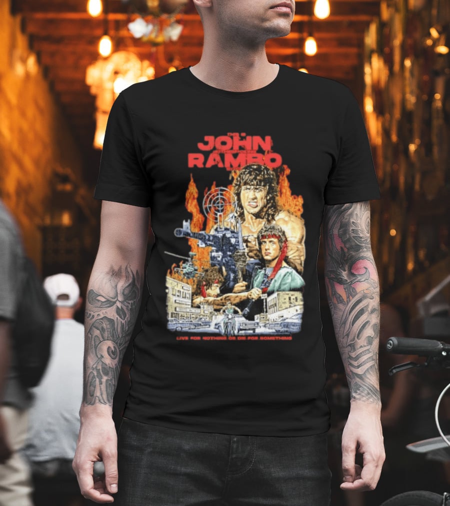 John Rambo Live For Nothing Or Die For Something Iconic Action Movie Art With Explosions And Gun Scenes T-Shirt